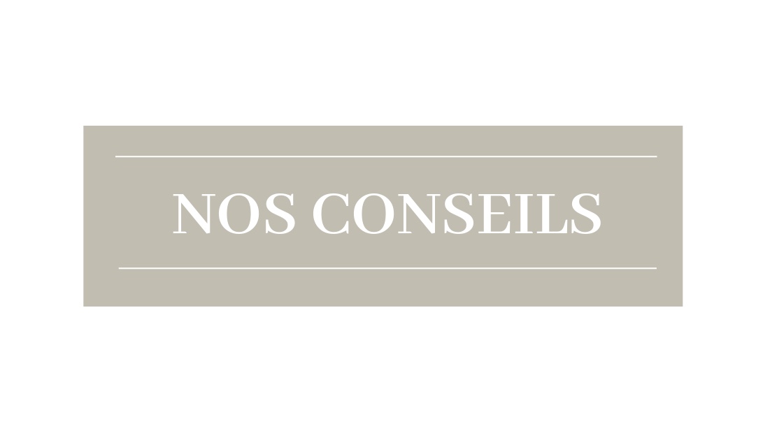 NOS CONSEILS